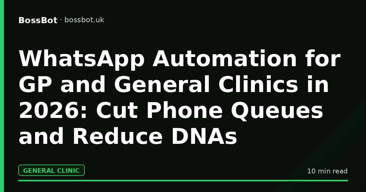 WhatsApp Automation for GP and General Clinics: Reduce Admin, Improve ...